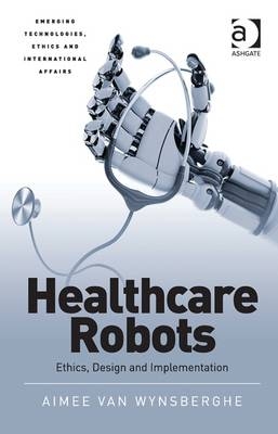 Healthcare Robots -  Aimee van Wynsberghe