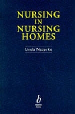 Nursing in Nursing Homes - Linda Nazarko