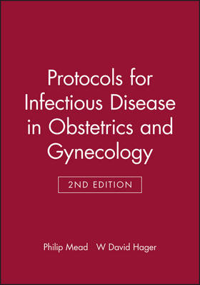 Protocols for Infectious Disease in Obstetrics and Gynecology - Philip Mead, W David Hager