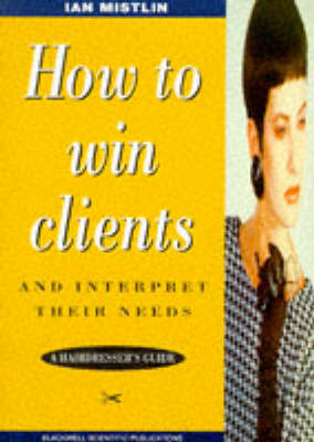 How to Win Clients and Interpret Their Needs - Ian Mistlin