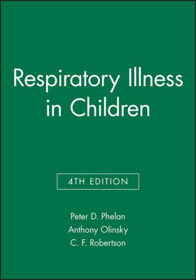 Respiratory Illness in Children - Peter D. Phelan, Anthony Olinsky, C. F. Robertson