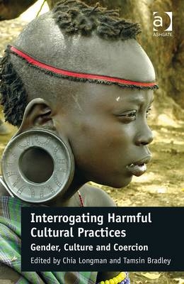 Interrogating Harmful Cultural Practices -  Tamsin Bradley,  Chia Longman