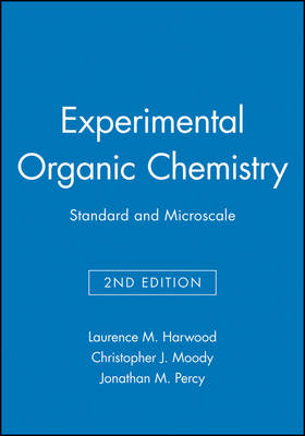 Experimental Organic Chemistry - Standard and     Microscale 2E - Laurence M. Harwood, Christopher J. Moody, Jonathan M. Percy