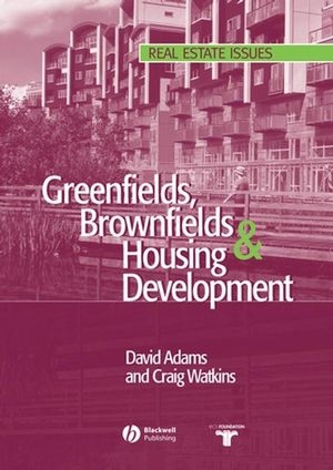 Greenfields, Brownfields and Housing Development - David Adams, Craig Watkins