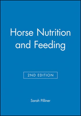 Horse Nutrition and Feeding - Sarah Pilliner