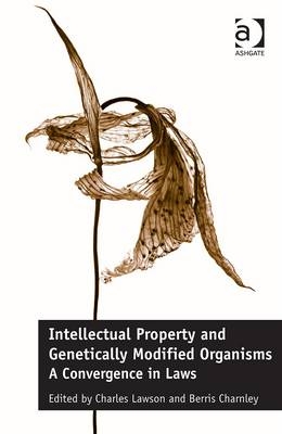 Intellectual Property and Genetically Modified Organisms -  Berris Charnley,  Charles Lawson