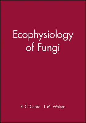 Ecophysiology of Fungi - R. C. Cooke, J. M. Whipps