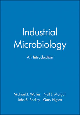 Industrial Microbiology - Michael J. Waites, Neil L. Morgan, John S. Rockey, Gary Higton