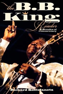 The B.B. King Reader - Richard Kostelanetz