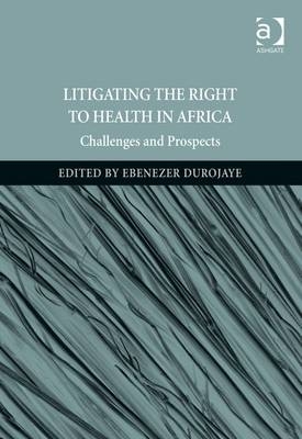 Litigating the Right to Health in Africa -  Ebenezer Durojaye
