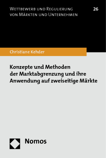 Konzepte und Methoden der Marktabgrenzung und ihre Anwendung auf zweiseitige Märkte - Christiane Kehder