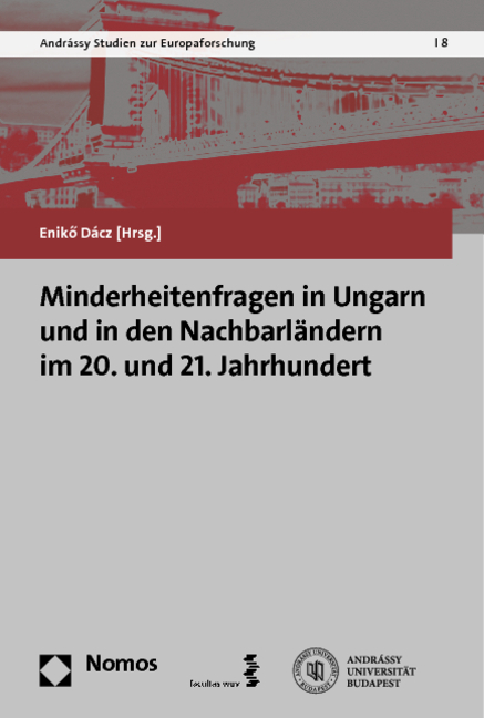Minderheitenfragen in Ungarn und in den Nachbarländern im 20. und 21. Jahrhundert - 