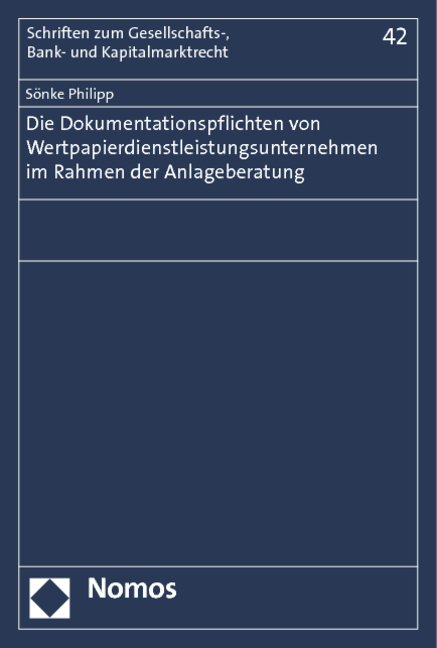 Die Dokumentationspflichten von Wertpapierdienstleistungsunternehmen im Rahmen der Anlageberatung - Sönke Philipp