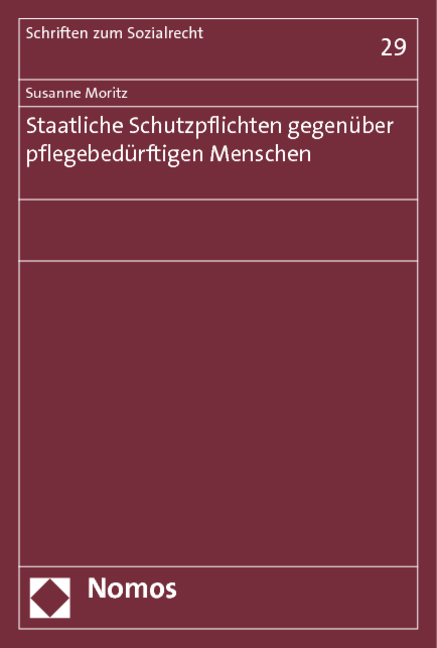 Staatliche Schutzpflichten gegenüber pflegebedürftigen Menschen - Susanne Moritz