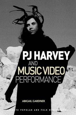 PJ Harvey and Music Video Performance -  Abigail Gardner