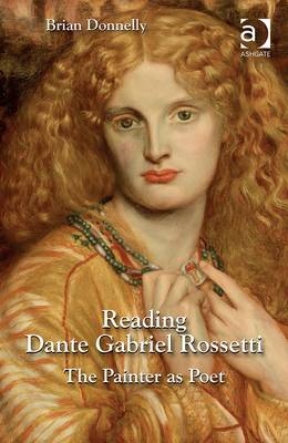 Reading Dante Gabriel Rossetti -  Brian Donnelly