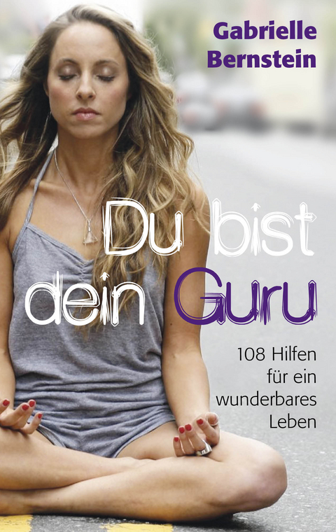 Du bist dein Guru - Gabrielle Bernstein