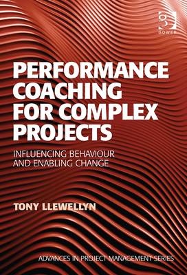 Performance Coaching for Complex Projects -  Tony Llewellyn