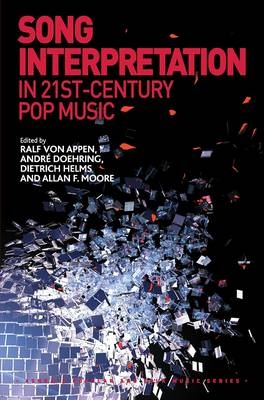 Song Interpretation in 21st-Century Pop Music -  Ralf von Appen,  Andre Doehring,  Allan F. Moore