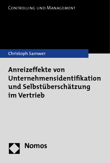 Anreizeffekte von Unternehmensidentifikation und Selbstüberschätzung im Vertrieb - Christoph Samwer