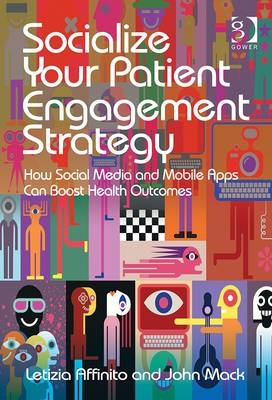 Socialize Your Patient Engagement Strategy -  Letizia Affinito,  John Mack