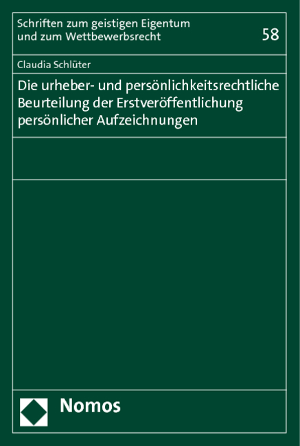 Die urheber- und persönlichkeitsrechtliche Beurteilung der Erstveröffentlichung persönlicher Aufzeichnungen - Claudia Schlüter