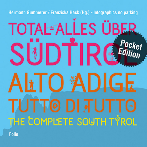 Total alles über Südtirol / Alto Adige - tutto di tutto / The Complete South Tyrol - Hermann Gummerer, Franziska Hack
