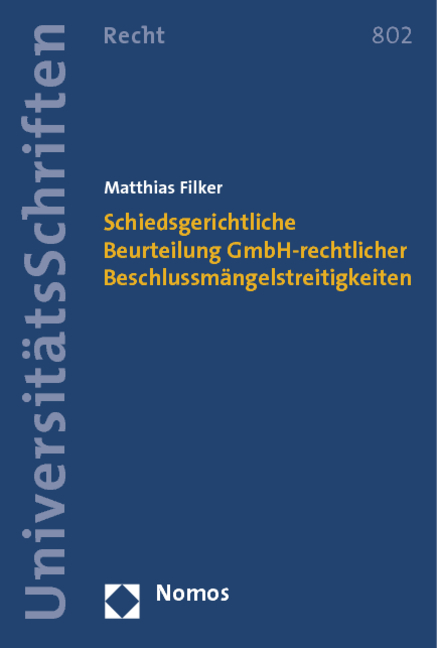 Schiedsgerichtliche Beurteilung GmbH-rechtlicher Beschlussmängelstreitigkeiten - Matthias Filker