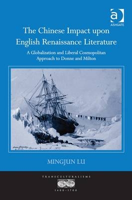 The Chinese Impact upon English Renaissance Literature -  Mingjun Lu