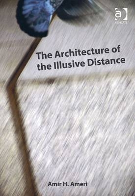Architecture of the Illusive Distance -  Amir H. Ameri