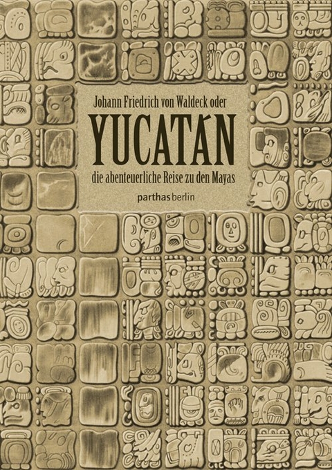 Yucatán - Johann Friedrich von Waldeck