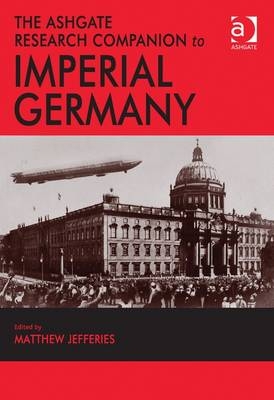 The Ashgate Research Companion to Imperial Germany - 