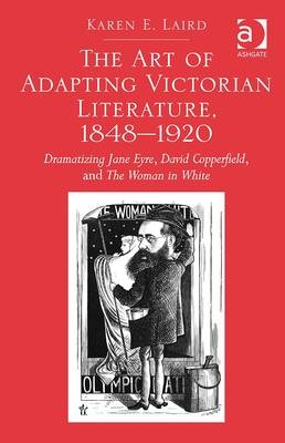 The Art of Adapting Victorian Literature, 1848-1920 -  Karen E. Laird