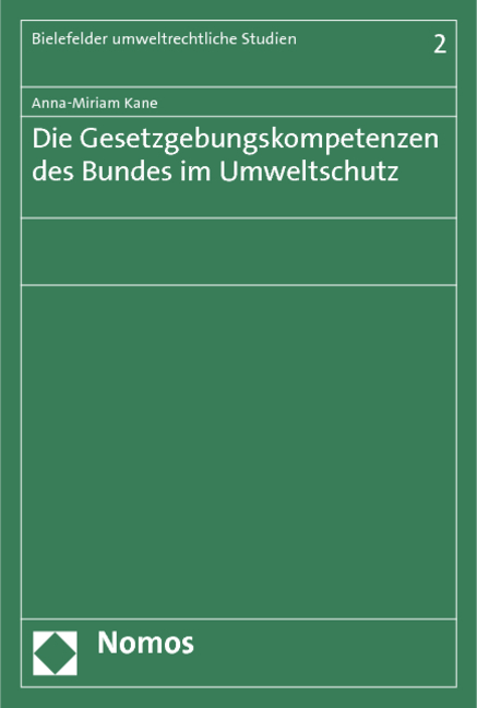 Die Gesetzgebungskompetenzen des Bundes im Umweltschutz - Anna-Miriam Kane