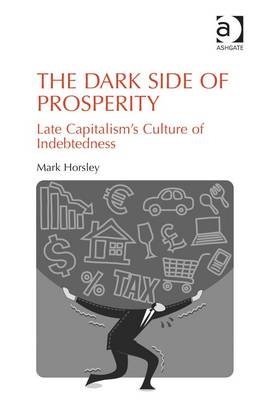 Dark Side of Prosperity -  Mark Horsley