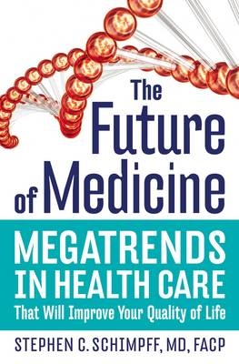 The Future of Medicine - Stephen C. Schimpff