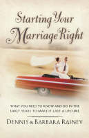 Starting Your Marriage Right - Dennis Rainey, Barbara Rainey