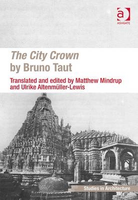 The City Crown by Bruno Taut -  Ulrike Altenmuller-Lewis,  Matthew Mindrup