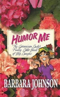 Humor Me - Barbara Johnson