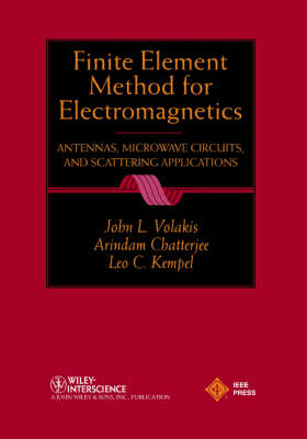 Finite Element Method Electromagnetics - John L. Volakis, Arindam Chatterjee, Leo C. Kempel