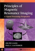 Principles of Magnetic Resonance Imaging - Zhi-Pei Liang, Paul C. Lauterbur