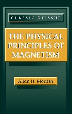 The Physical Principles of Magnetism - Allan H. Morrish