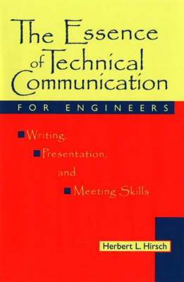 The Essence of Technical Communication for Engineers - Herbert Hirsch