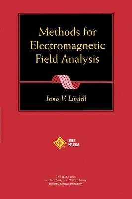 Methods for Electromagnetic Field Analysis - Ismo V. Lindell