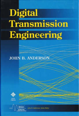 Digital Transmission Engineering - John B. Anderson