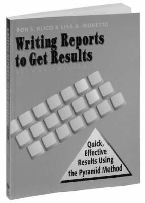 Writing Reports to Get Results - Ron S. Blicq, Lisa A. Moretto