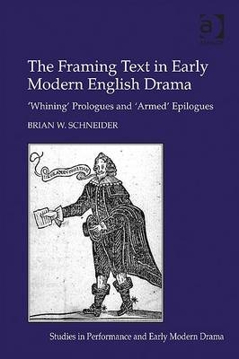 Framing Text in Early Modern English Drama -  Brian W. Schneider