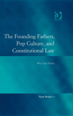 The Founding Fathers, Pop Culture, and Constitutional Law -  Susan Burgess