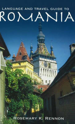 Language and Travel Guide to Romania - Rosemary K. Rennon