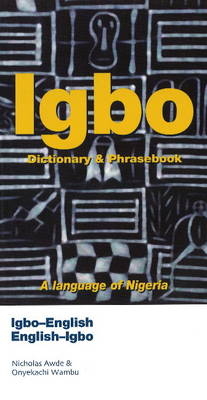 Igbo-English/English-Igbo Dictionary & Phrasebook - Nicholas Awde, Onyekachi Wambu
